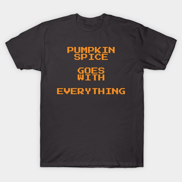Pumpkin Spice Goes With Everything T-Shirt by emojiawesome